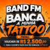 BAND FM – Banca A Minha Tattoo – Band FM